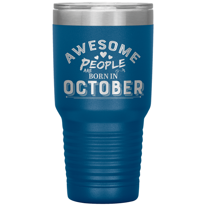 "AWESOME PEOPLE ARE BORN IN OCTOBER"Tumbler. Buy For Family & Friends. Save Shipping. - LA Shirt Company