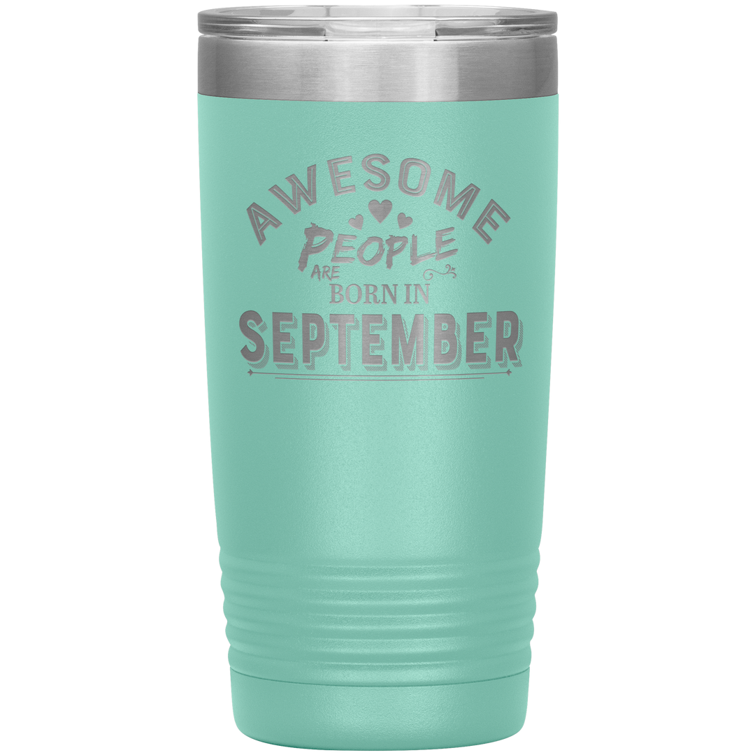 "AWESOME PEOPLE ARE BORN IN SEPTEMBER"Tumbler. Buy For Family & Friends. Save Shipping. - LA Shirt Company