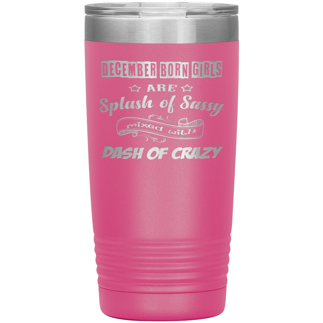 "December Girls Sassy"Tumbler.Buy for friends and family. Save Shipping. - LA Shirt Company