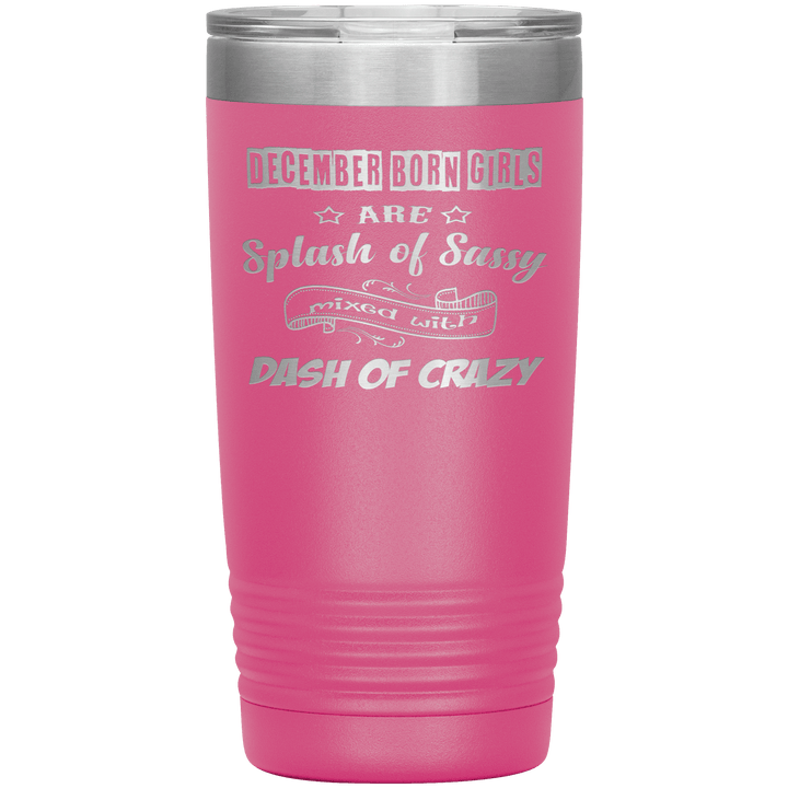 "December Girls Sassy"Tumbler.Buy for friends and family. Save Shipping. - LA Shirt Company