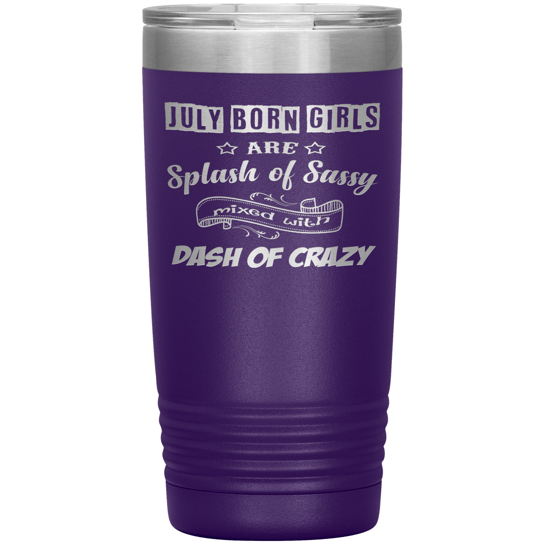 "July Girls Sassy"Tumbler.Buy for friends and family. Save Shipping. - LA Shirt Company