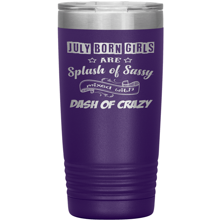 "July Girls Sassy"Tumbler.Buy for friends and family. Save Shipping. - LA Shirt Company