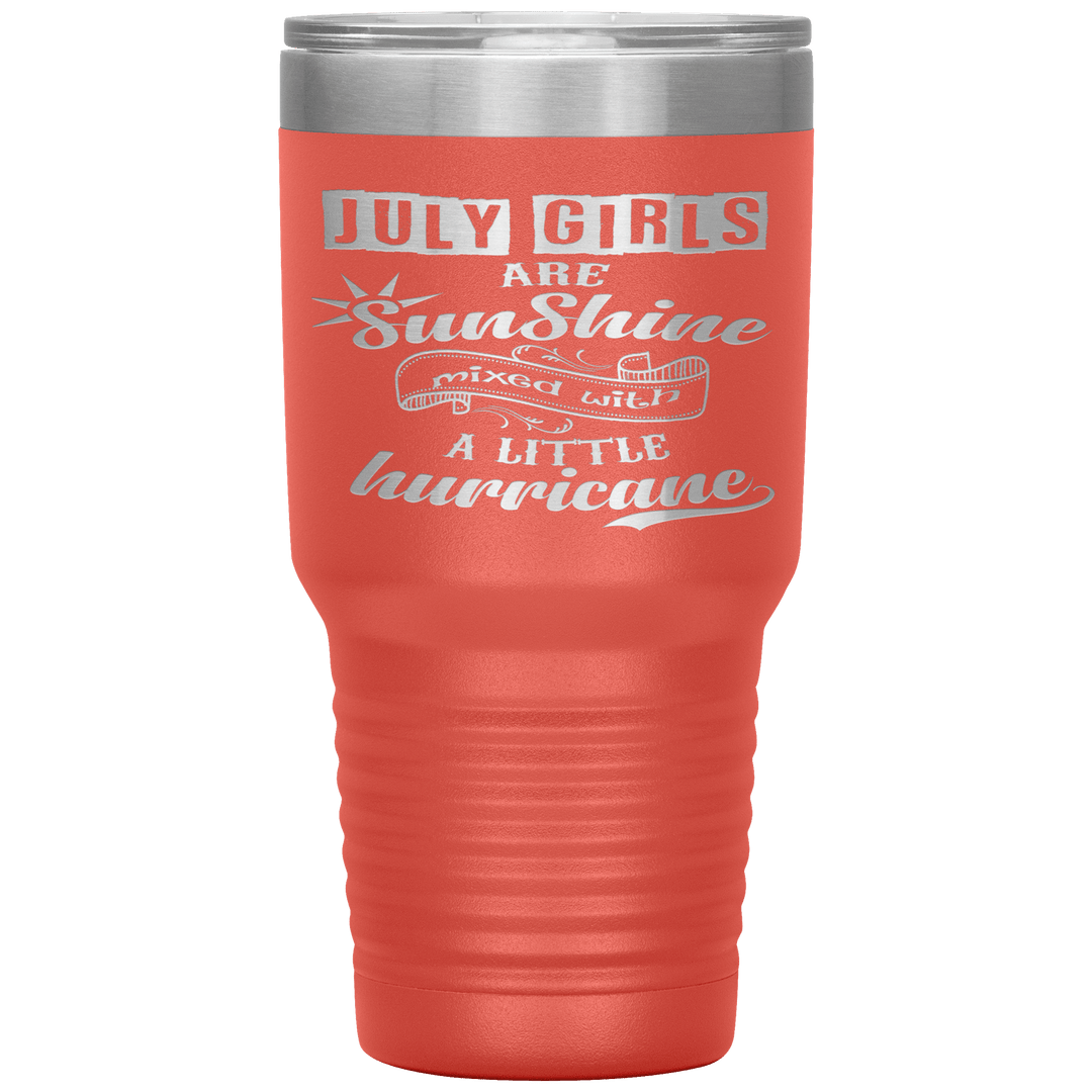 "July Girls are Sunshine Mixed With Little Hurricane"Tumbler. Buy For Family & Friends. Save Shipping. - LA Shirt Company