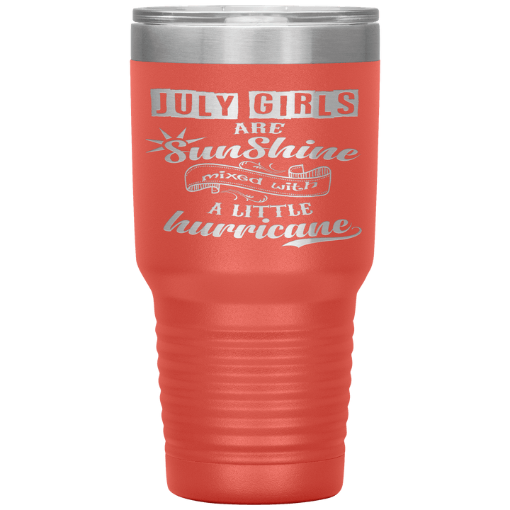 "July Girls are Sunshine Mixed With Little Hurricane"Tumbler. Buy For Family & Friends. Save Shipping. - LA Shirt Company