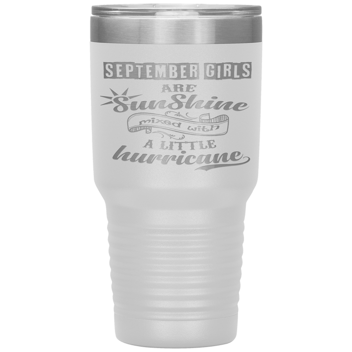 "September Girls are Sunshine Mixed With Little Hurricane"Tumbler. Buy For Family & Friends. Save Shipping. - LA Shirt Company