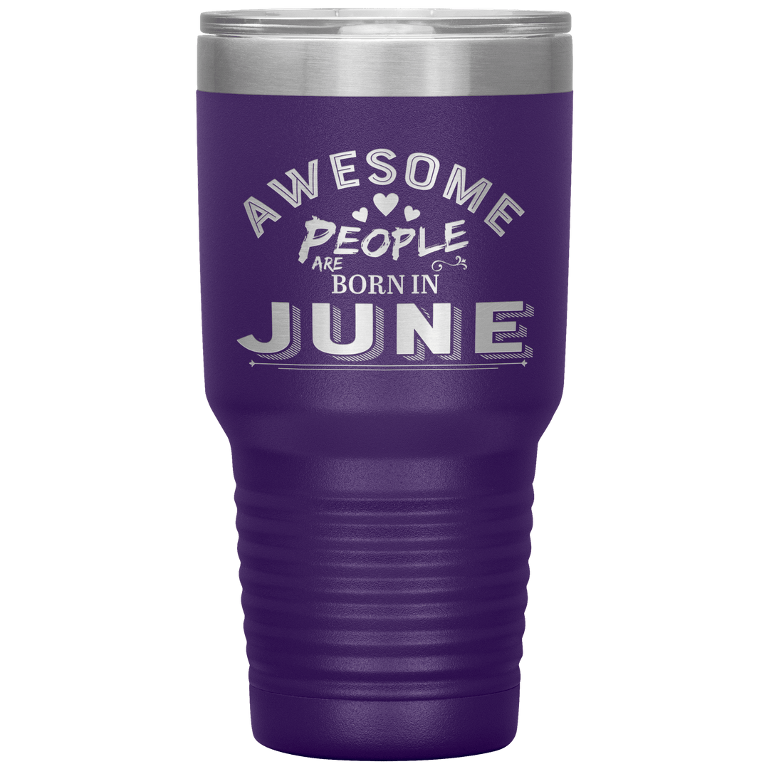 "AWESOME PEOPLE ARE BORN IN JUNE"Tumbler. Buy For Family & Friends. Save Shipping. - LA Shirt Company