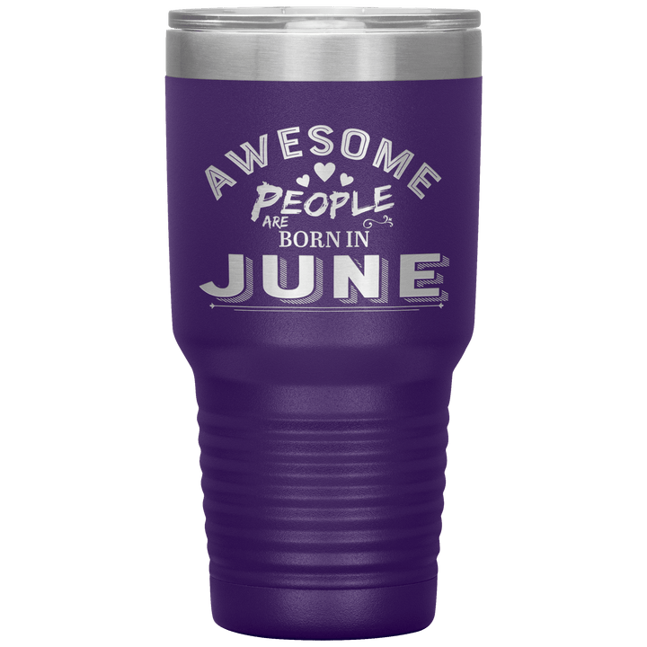 "AWESOME PEOPLE ARE BORN IN JUNE"Tumbler. Buy For Family & Friends. Save Shipping. - LA Shirt Company
