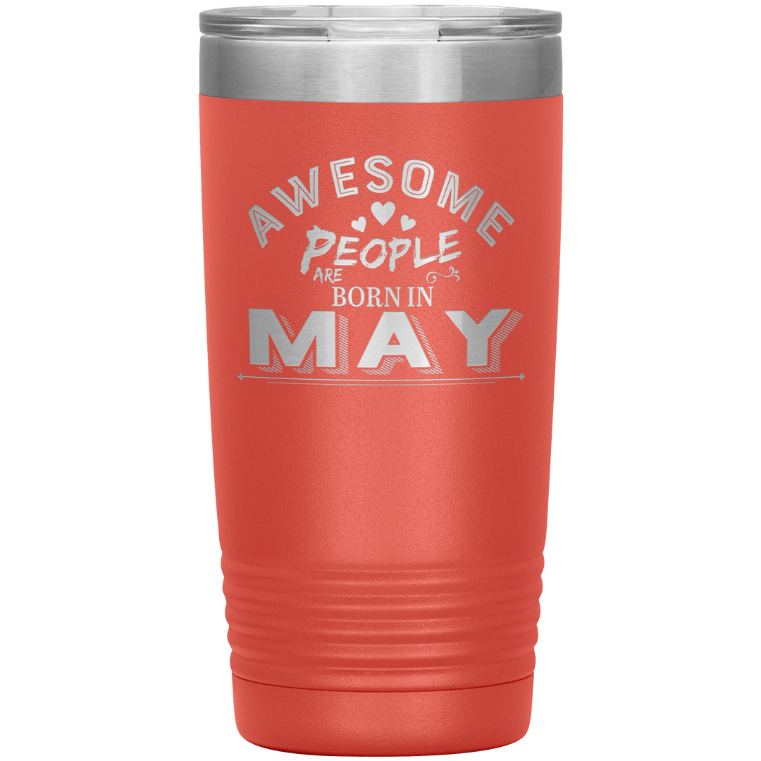 "AWESOME PEOPLE ARE BORN IN MAY"Tumbler. Buy For Family & Friends. Save Shipping. - LA Shirt Company