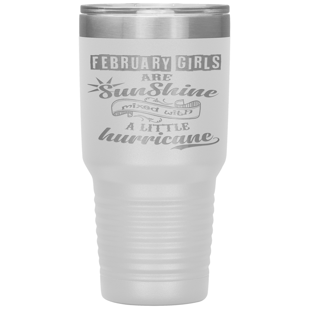 "February Girls are Sunshine Mixed With Little Hurricane"Tumbler. Buy For Family & Friends. Save Shipping. - LA Shirt Company