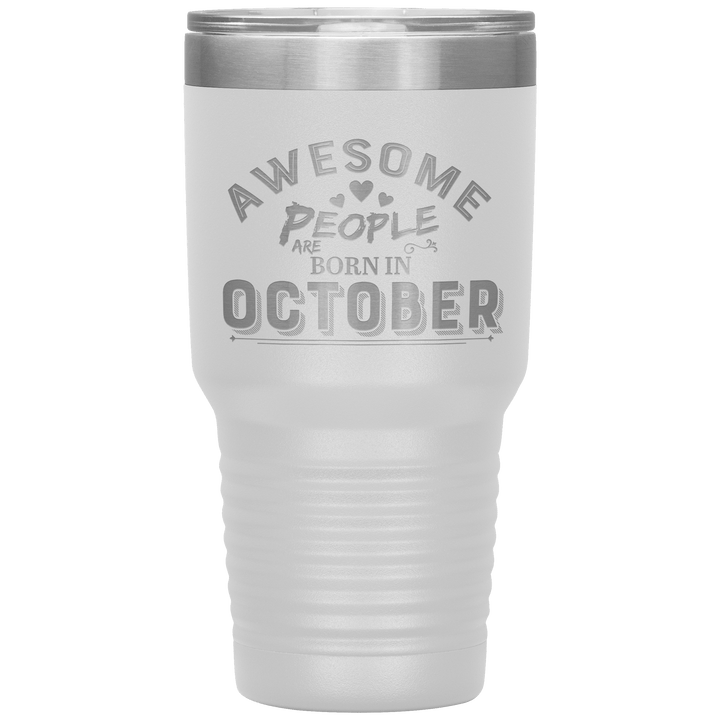 "AWESOME PEOPLE ARE BORN IN OCTOBER"Tumbler. Buy For Family & Friends. Save Shipping. - LA Shirt Company