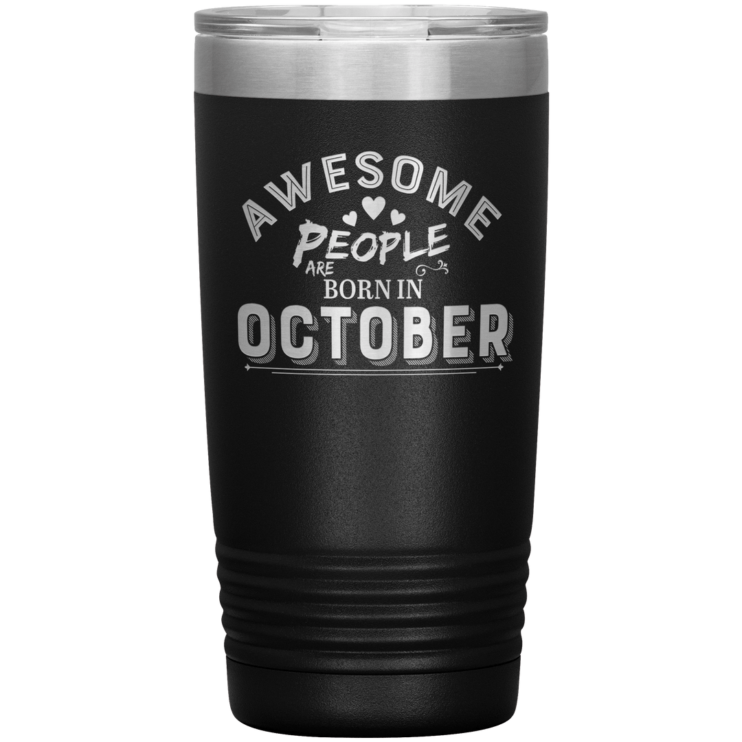 "AWESOME PEOPLE ARE BORN IN OCTOBER"Tumbler. Buy For Family & Friends. Save Shipping. - LA Shirt Company
