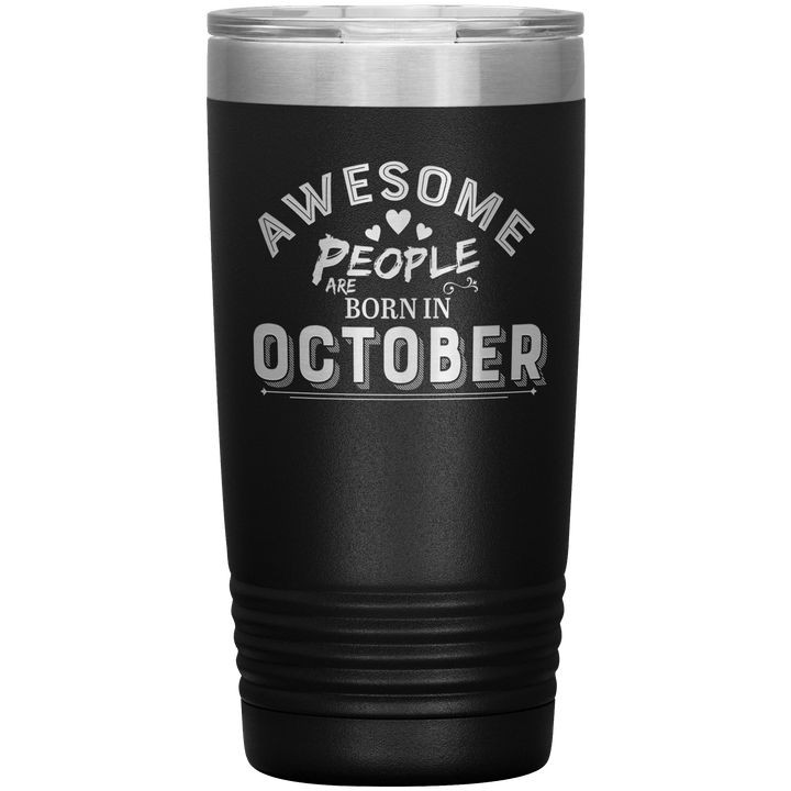 "AWESOME PEOPLE ARE BORN IN OCTOBER"Tumbler. Buy For Family & Friends. Save Shipping. - LA Shirt Company