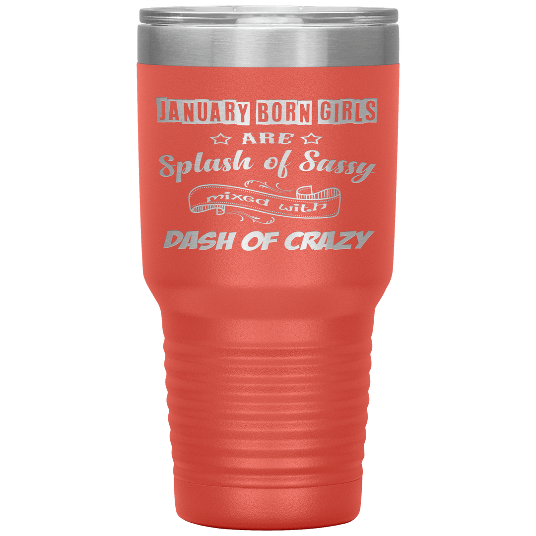 "January Girls Sassy"Tumbler. Buy for friends and family. Save Shipping. - LA Shirt Company