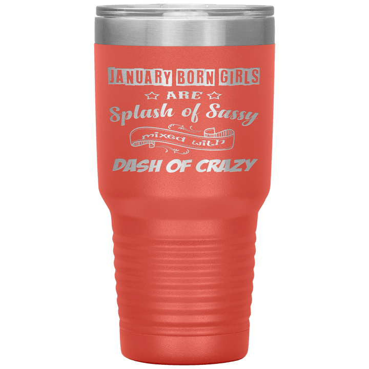 "January Girls Sassy"Tumbler. Buy for friends and family. Save Shipping. - LA Shirt Company