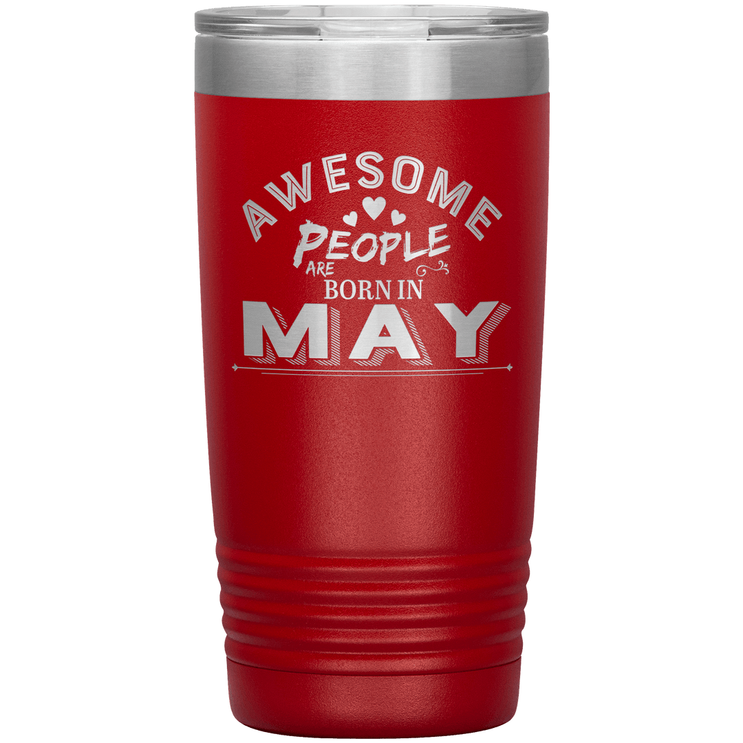 "AWESOME PEOPLE ARE BORN IN MAY"Tumbler. Buy For Family & Friends. Save Shipping. - LA Shirt Company
