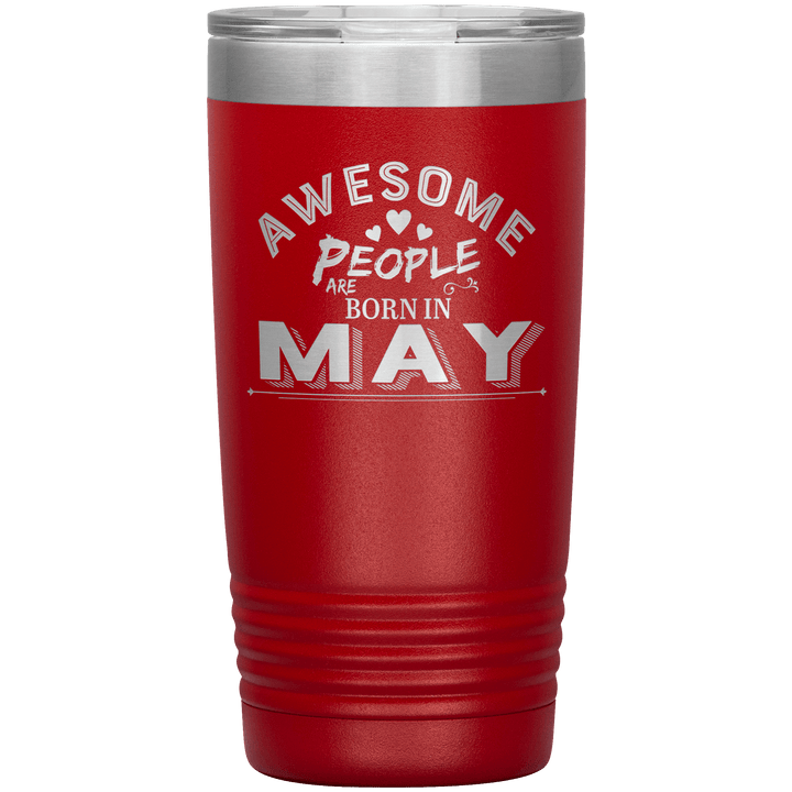 "AWESOME PEOPLE ARE BORN IN MAY"Tumbler. Buy For Family & Friends. Save Shipping. - LA Shirt Company