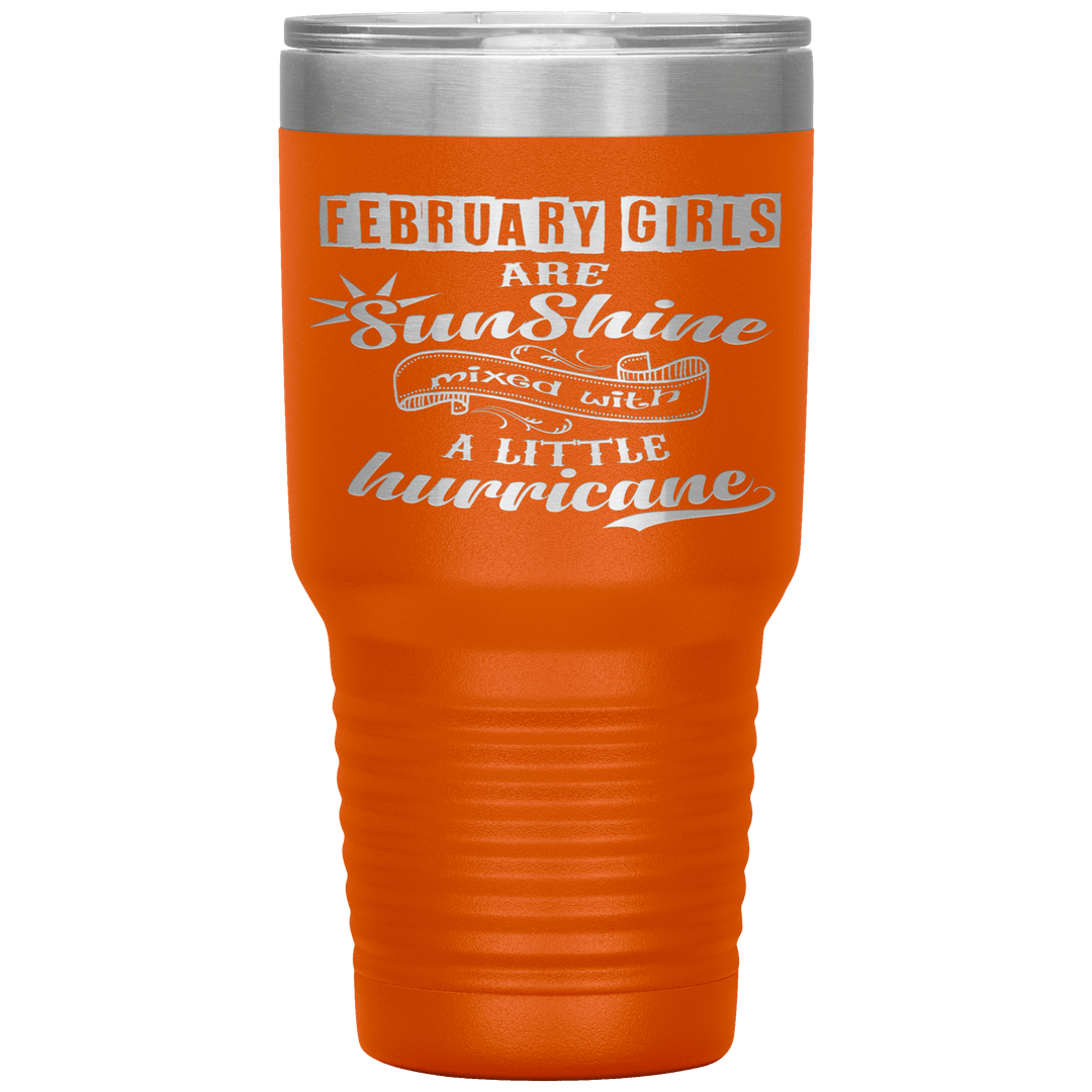 "February Girls are Sunshine Mixed With Little Hurricane"Tumbler. Buy For Family & Friends. Save Shipping. - LA Shirt Company