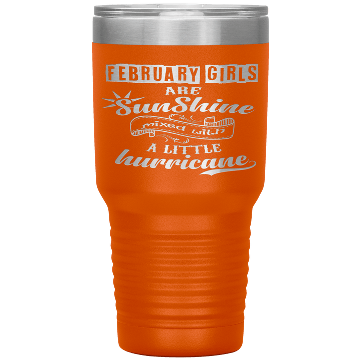 "February Girls are Sunshine Mixed With Little Hurricane"Tumbler. Buy For Family & Friends. Save Shipping. - LA Shirt Company