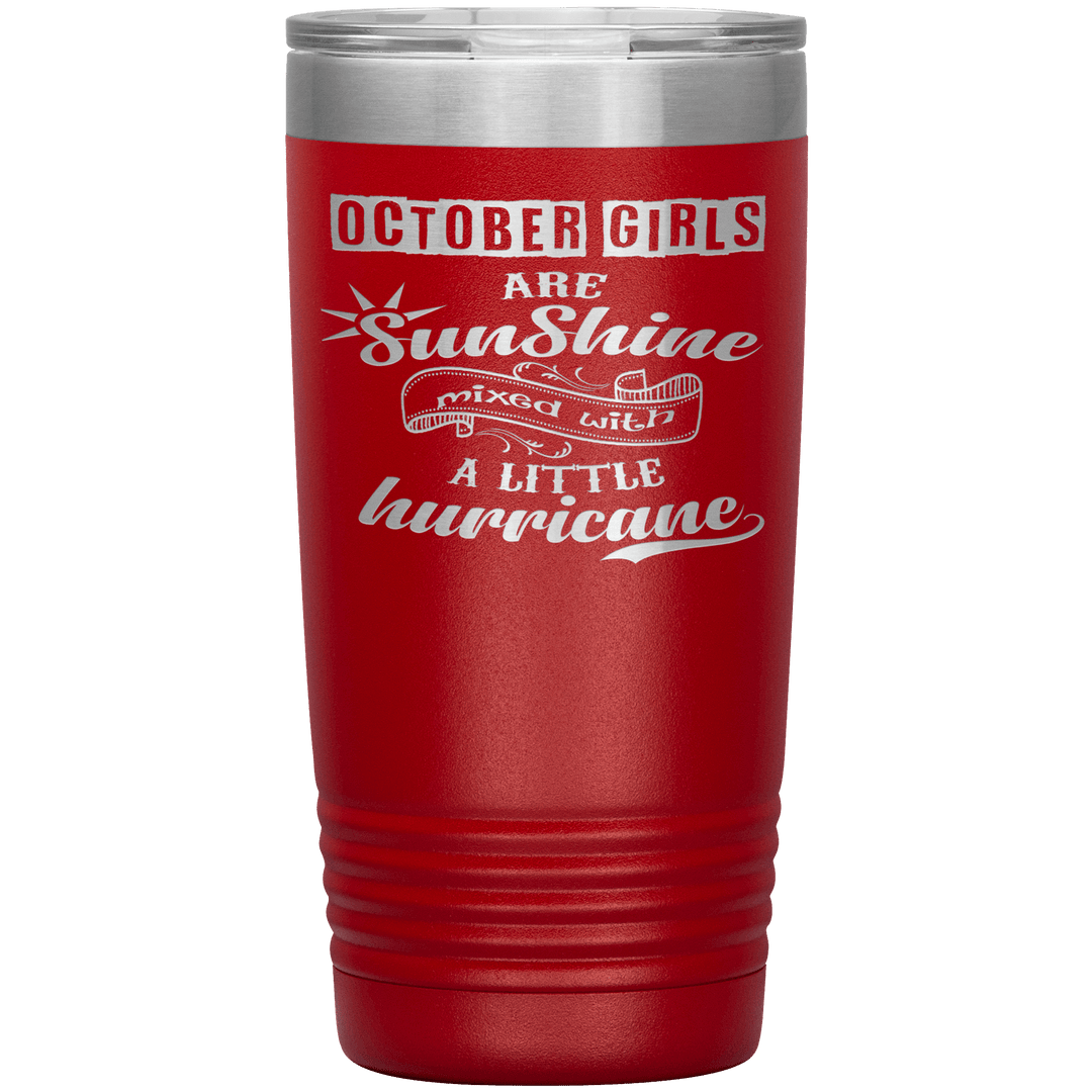 "October Girls are Sunshine Mixed With Little Hurricane"Tumbler. Buy For Family & Friends. Save Shipping. - LA Shirt Company
