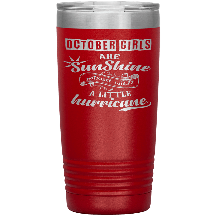 "October Girls are Sunshine Mixed With Little Hurricane"Tumbler. Buy For Family & Friends. Save Shipping. - LA Shirt Company