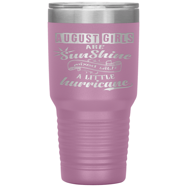 "August Girls are Sunshine Mixed With Little Hurricane"Tumbler. Buy For Family & Friends. Save Shipping. - LA Shirt Company