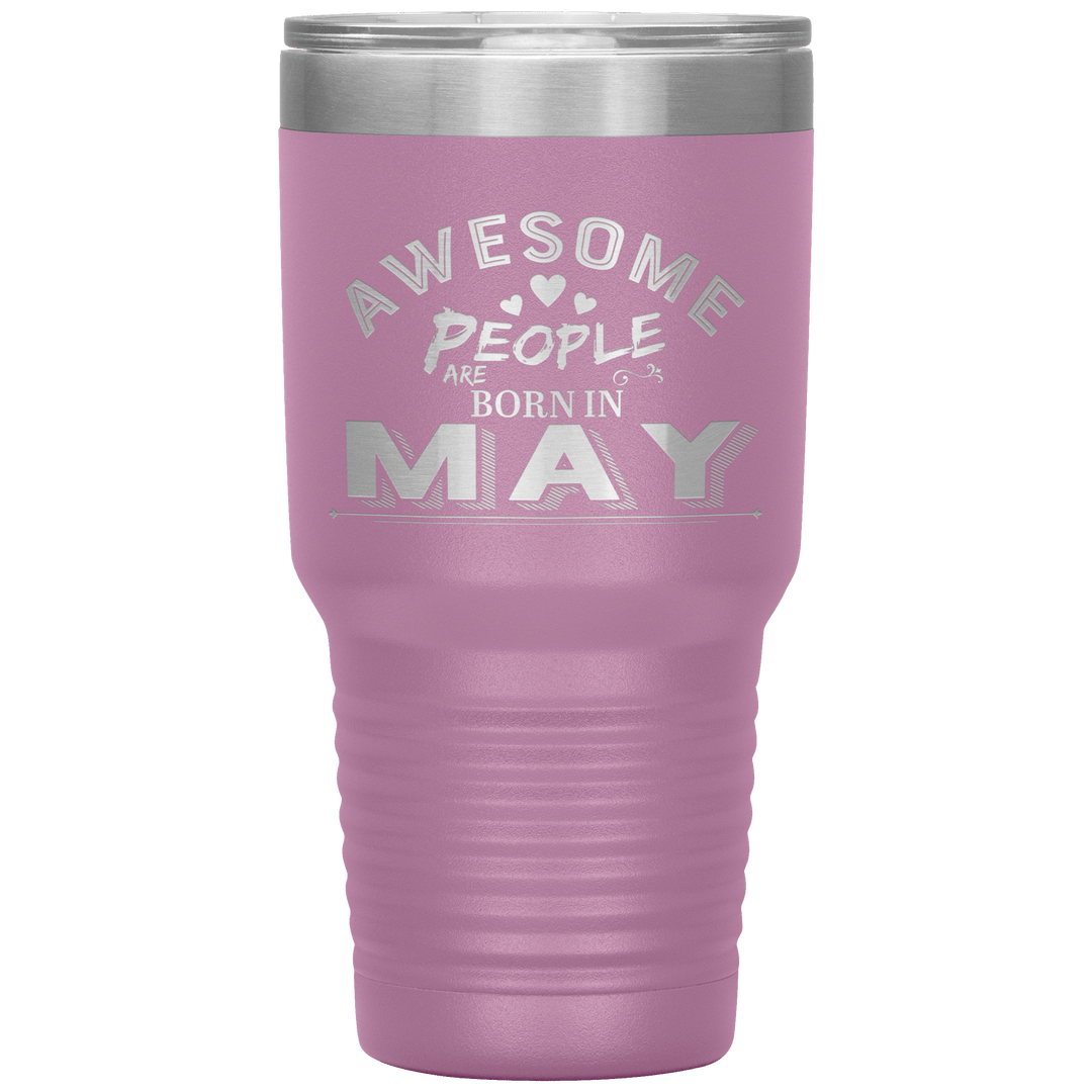 "AWESOME PEOPLE ARE BORN IN MAY"Tumbler. Buy For Family & Friends. Save Shipping. - LA Shirt Company