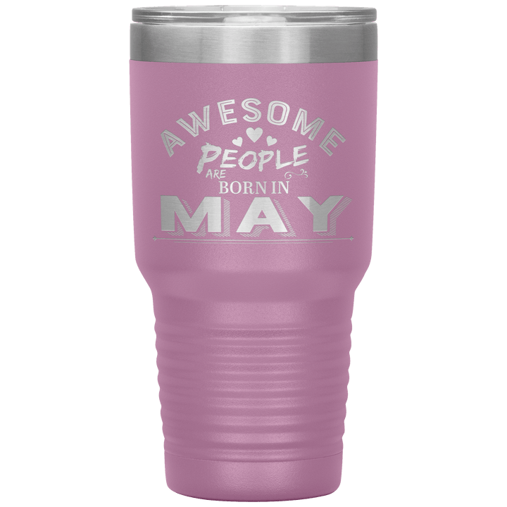 "AWESOME PEOPLE ARE BORN IN MAY"Tumbler. Buy For Family & Friends. Save Shipping. - LA Shirt Company