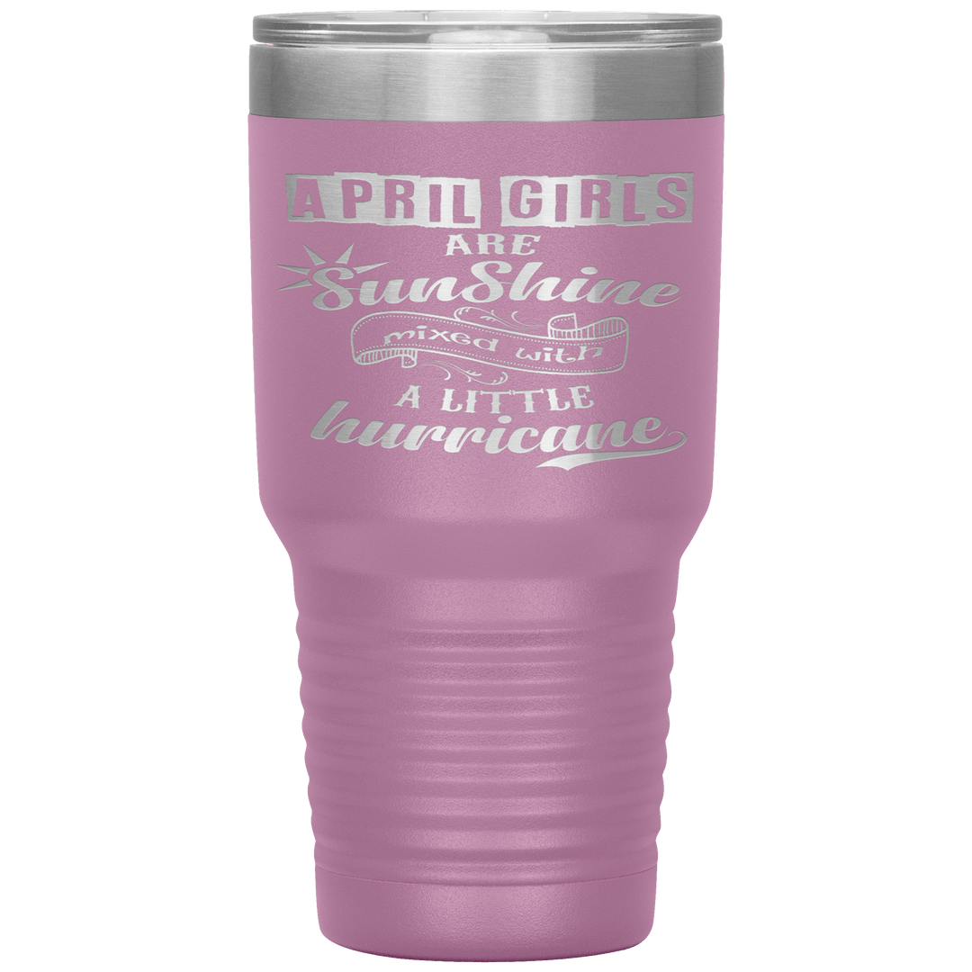 "April Girls are Sunshine Mixed With Little Hurricane"Tumbler. Buy For Family & Friends. Save Shipping. - LA Shirt Company