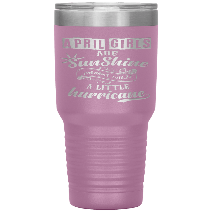 "April Girls are Sunshine Mixed With Little Hurricane"Tumbler. Buy For Family & Friends. Save Shipping. - LA Shirt Company