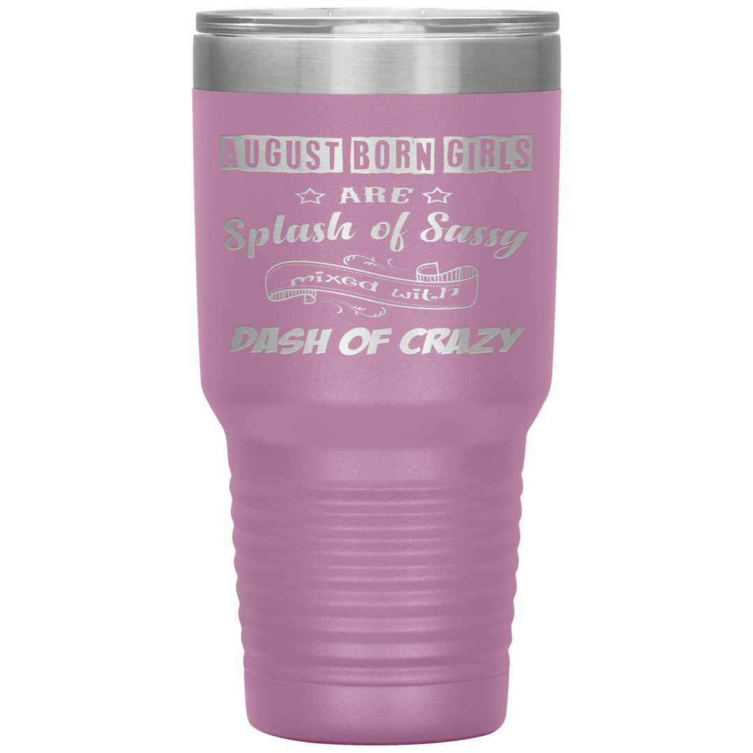 "August Girls Sassy"Tumbler.Buy for friends and family. Save Shipping. - LA Shirt Company