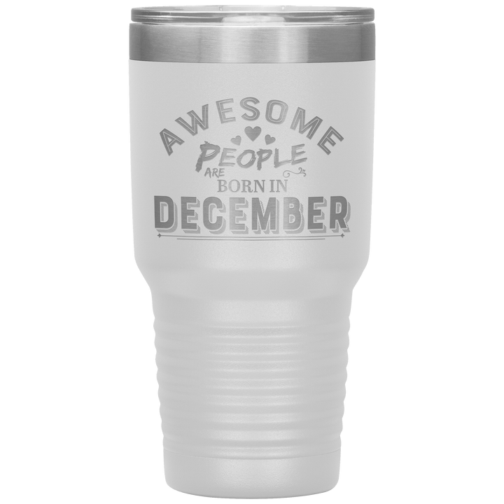 "AWESOME PEOPLE ARE BORN IN DECEMBER"Tumbler. Buy For Family & Friends. Save Shipping. - LA Shirt Company