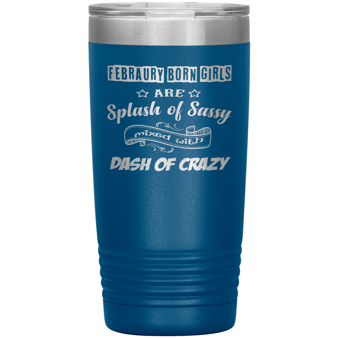 "February Sassy Girl"Tumbler. Buy for friends and family. Save Shipping. - LA Shirt Company