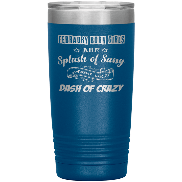 "February Sassy Girl"Tumbler. Buy for friends and family. Save Shipping. - LA Shirt Company