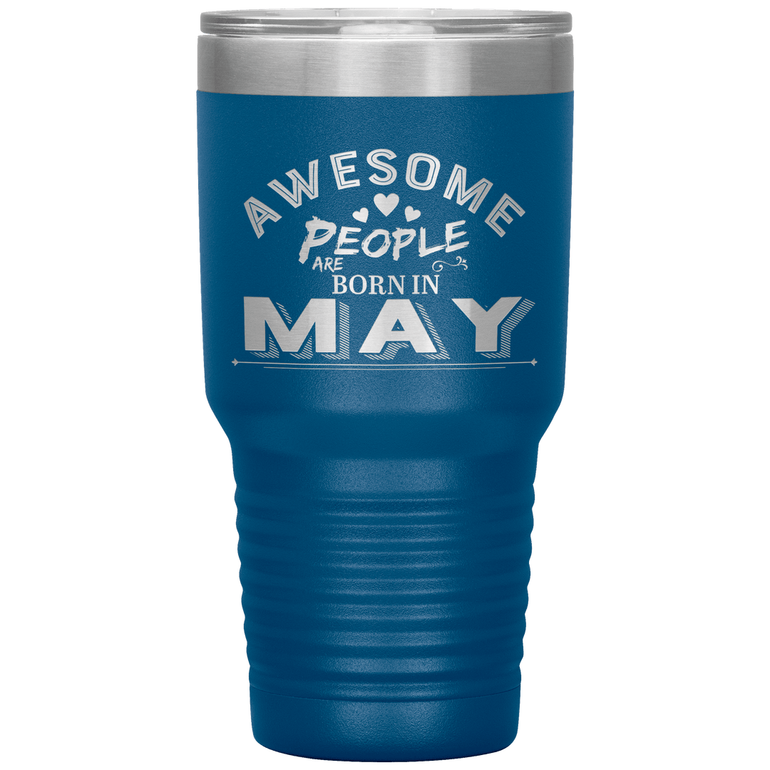 "AWESOME PEOPLE ARE BORN IN MAY"Tumbler. Buy For Family & Friends. Save Shipping. - LA Shirt Company