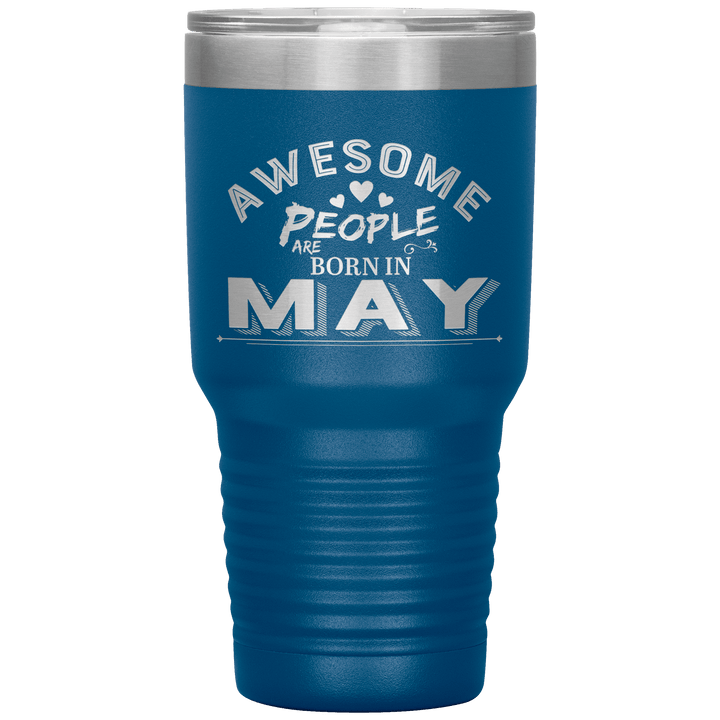 "AWESOME PEOPLE ARE BORN IN MAY"Tumbler. Buy For Family & Friends. Save Shipping. - LA Shirt Company