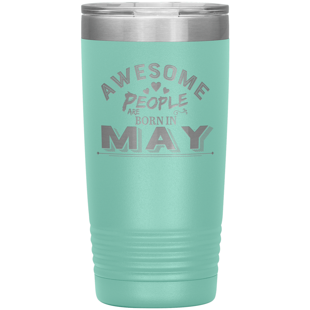 "AWESOME PEOPLE ARE BORN IN MAY"Tumbler. Buy For Family & Friends. Save Shipping. - LA Shirt Company
