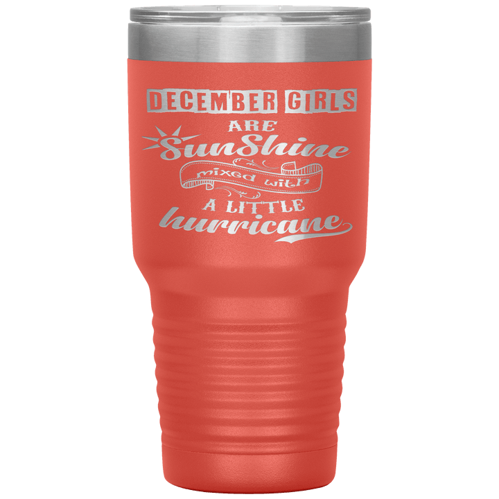 "December Girls are Sunshine Mixed With Little Hurricane"Tumbler. Buy For Family & Friends. Save Shipping. - LA Shirt Company