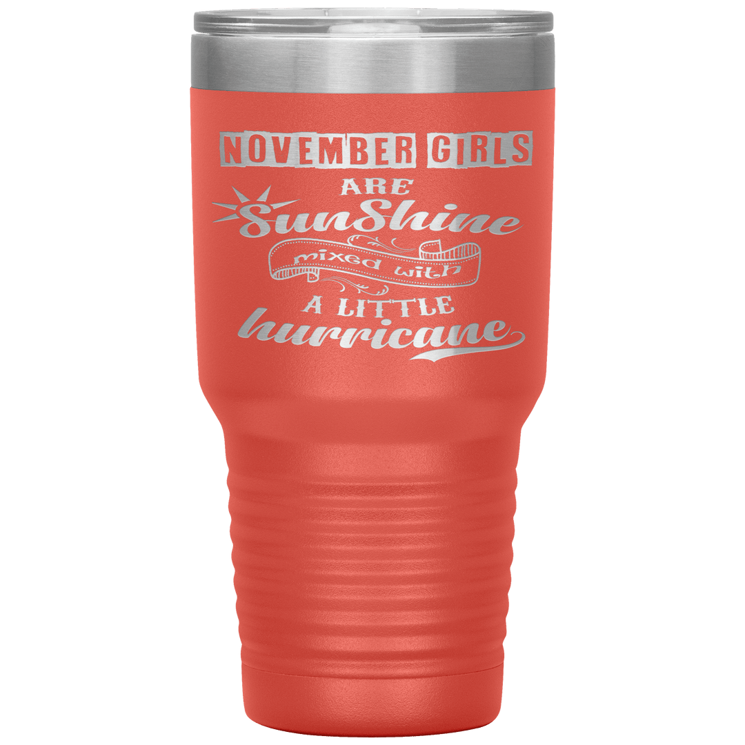"November Girls are Sunshine Mixed With Little Hurricane"Tumbler. Buy For Family & Friends. Save Shipping. - LA Shirt Company