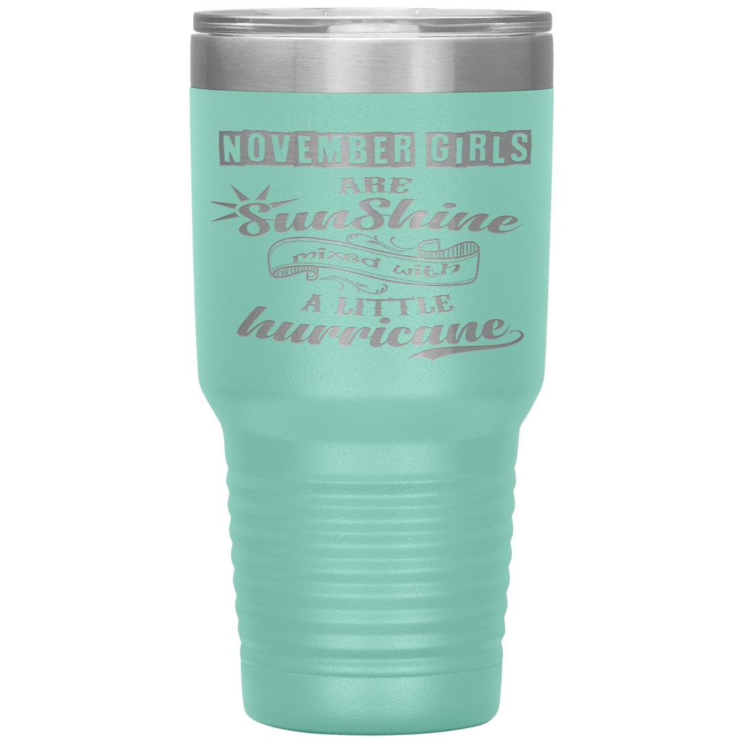 "November Girls are Sunshine Mixed With Little Hurricane"Tumbler. Buy For Family & Friends. Save Shipping. - LA Shirt Company