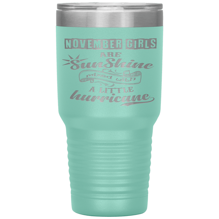 "November Girls are Sunshine Mixed With Little Hurricane"Tumbler. Buy For Family & Friends. Save Shipping. - LA Shirt Company