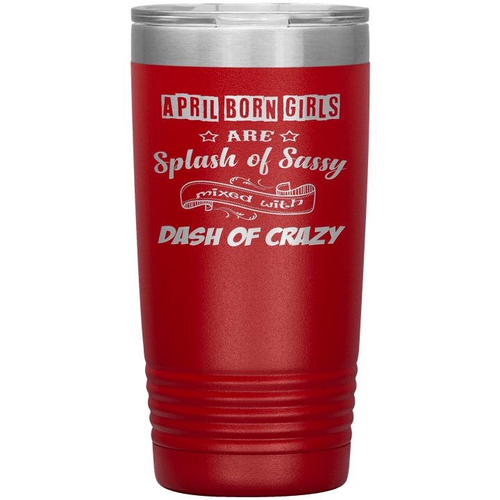 "April Girls Sassy "Tumbler. Buy for friends and family. Save Shipping. - LA Shirt Company