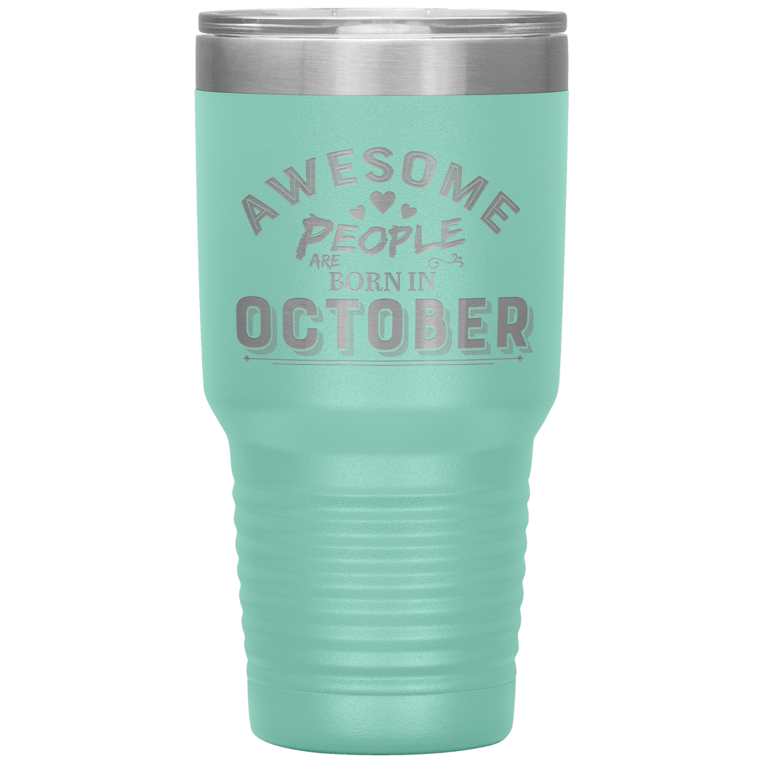 "AWESOME PEOPLE ARE BORN IN OCTOBER"Tumbler. Buy For Family & Friends. Save Shipping. - LA Shirt Company