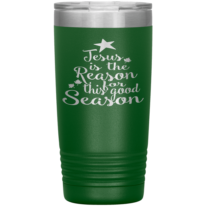 "JESUS IS THE REASON FOR THIS GOOD SEASON" Tumbler. Buy For Family & Friends. Save Shipping. - LA Shirt Company