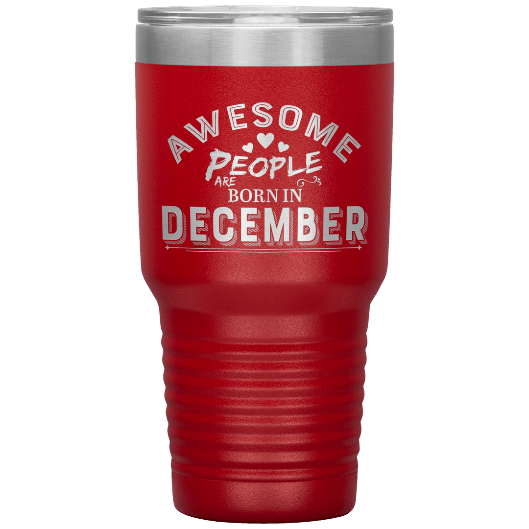 "AWESOME PEOPLE ARE BORN IN DECEMBER"Tumbler. Buy For Family & Friends. Save Shipping. - LA Shirt Company