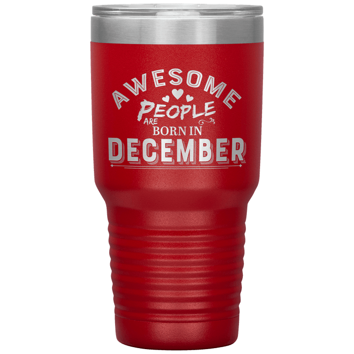 "AWESOME PEOPLE ARE BORN IN DECEMBER"Tumbler. Buy For Family & Friends. Save Shipping. - LA Shirt Company