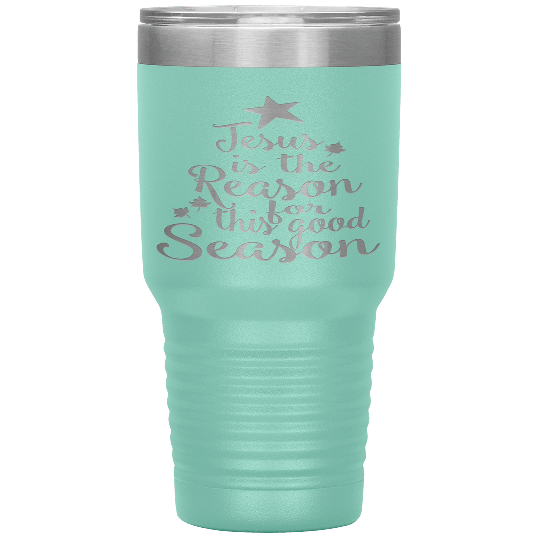 "JESUS IS THE REASON FOR THIS GOOD SEASON" Tumbler. Buy For Family & Friends. Save Shipping. - LA Shirt Company
