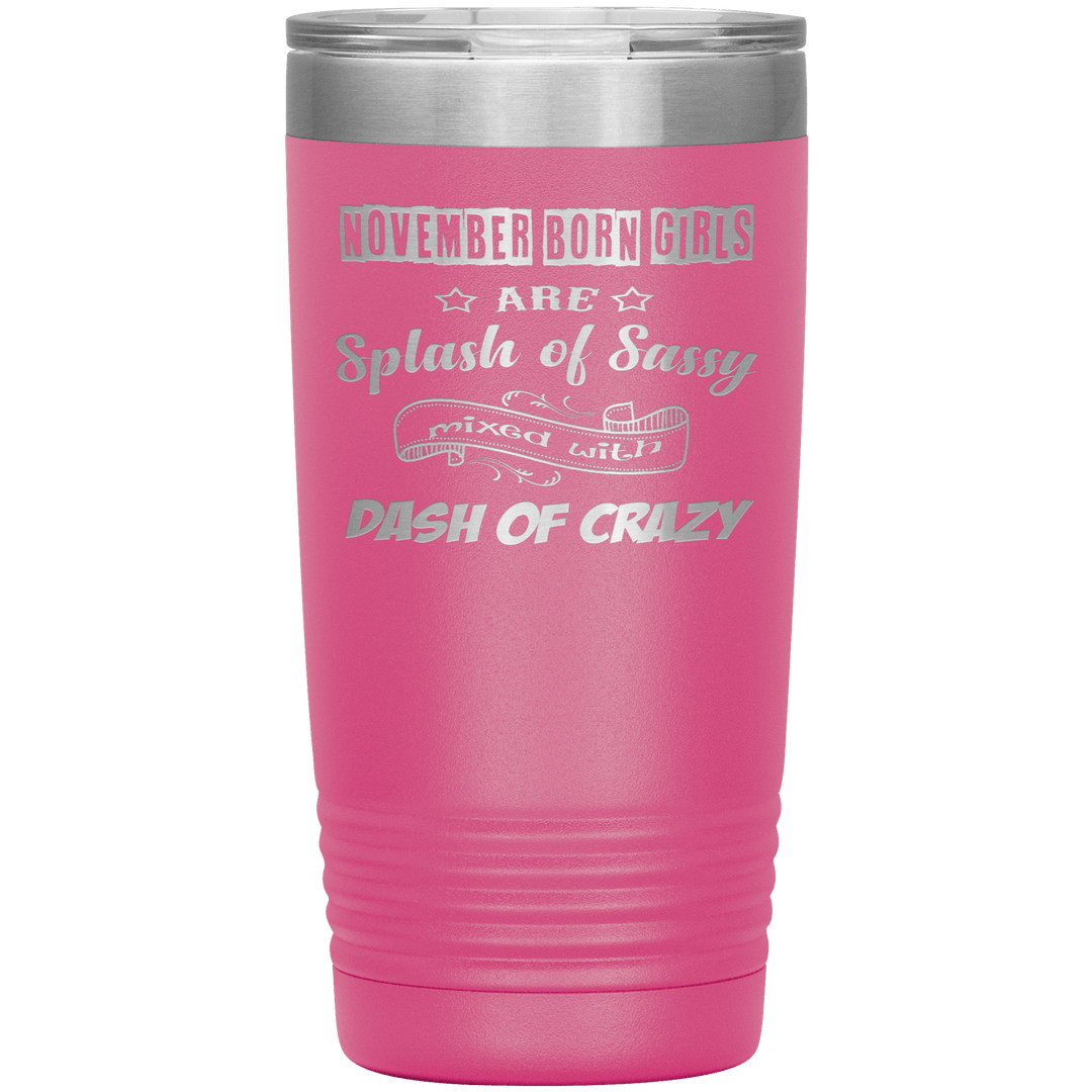 "November Girls Sassy"Tumbler.Buy for friends and family. Save Shipping. - LA Shirt Company