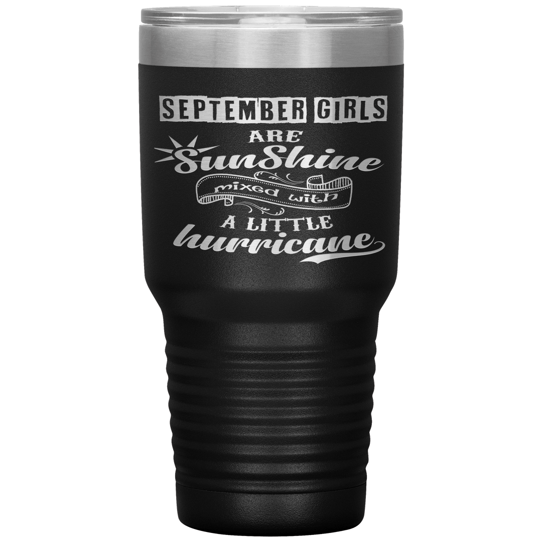"September Girls are Sunshine Mixed With Little Hurricane"Tumbler. Buy For Family & Friends. Save Shipping. - LA Shirt Company
