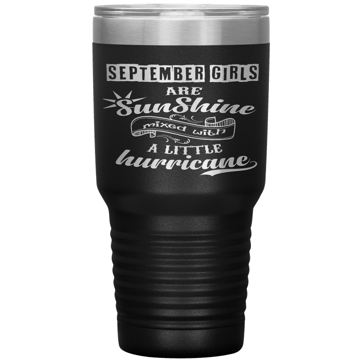 "September Girls are Sunshine Mixed With Little Hurricane"Tumbler. Buy For Family & Friends. Save Shipping. - LA Shirt Company