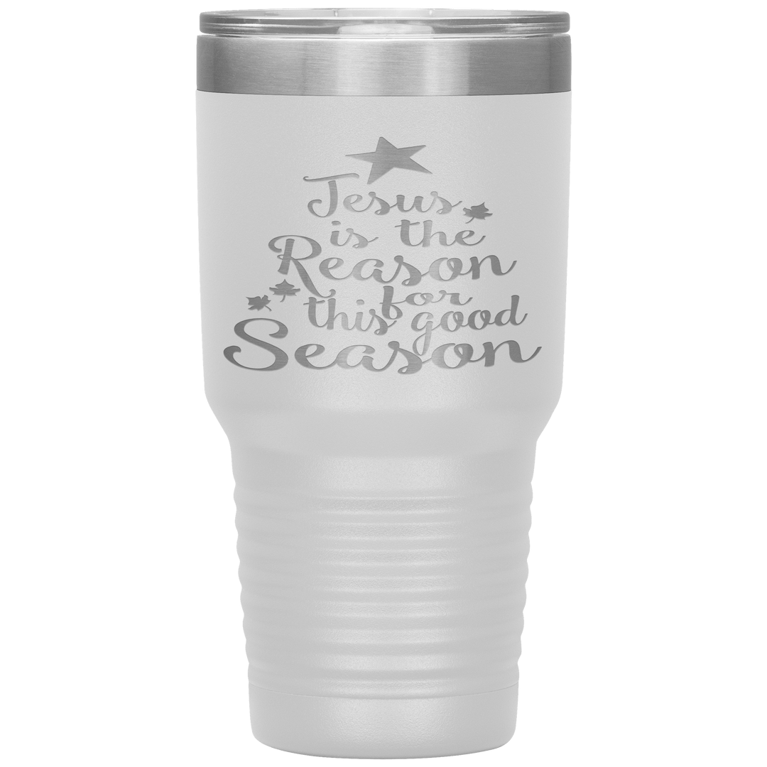 "JESUS IS THE REASON FOR THIS GOOD SEASON" Tumbler. Buy For Family & Friends. Save Shipping. - LA Shirt Company